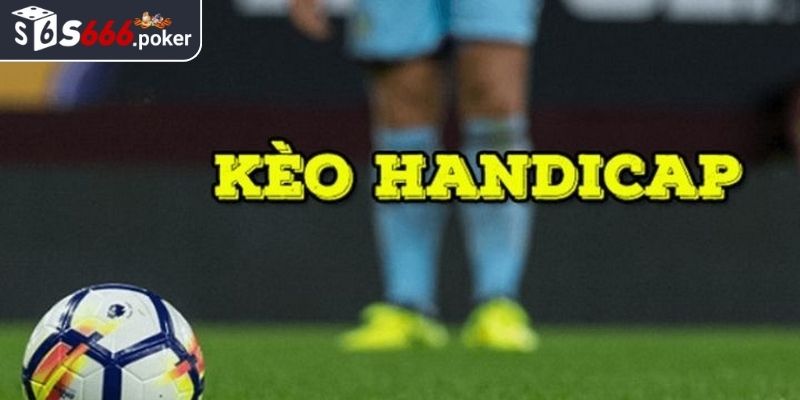 Các loại kèo handicap S666